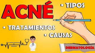 ACNÉ Dermatología  Tipos de acné causas y tratamientos 📝👨🏻‍⚕️Todo lo que Debes Saber [upl. by Gerek]