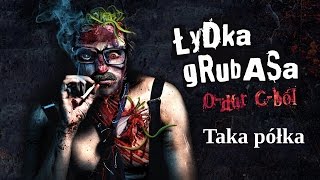 Łydka Grubasa  Taka półka [upl. by Caraviello]