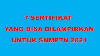 7 Sertifikat Untuk SNMPTN 2021 [upl. by Marin389]