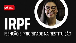 Isenção e Prioridade na Restituição do IMPOSTO DE RENDA [upl. by Senhauser607]