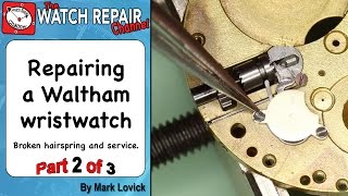 Repairing a broken Waltham watch part 2 of 3 [upl. by Webber]