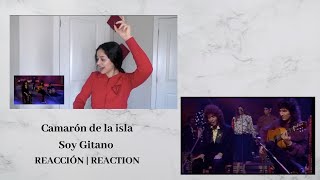 CAMARÓN DE LA ISLA  Soy Gitano REACTION  REACCIÓN [upl. by Nylasoj]