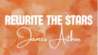 James Arthur  Rewrite The Stars Lyrics ft AnneMarie [upl. by Iffar581]