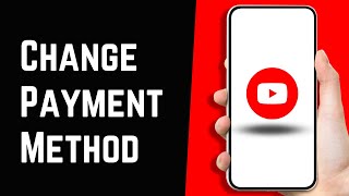 How To Change Payment Method on YouTube [upl. by Clippard]