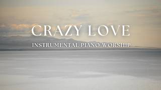 Crazy Love Calm Instrumental Worship [upl. by Yanad]