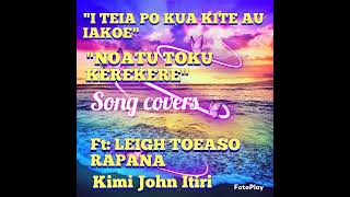 quotI TEIA PO KUA KITE AU IAKOENOATU TOKU KEREKERE SONG COVERSFTLEIGH TOEASO RAPANAKIMI ITIRI [upl. by Ahsinak]