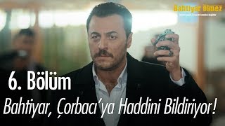 Bahtiyar Çorbacıya haddini bildiriyor  Bahtiyar Ölmez 6 Bölüm [upl. by Gignac139]