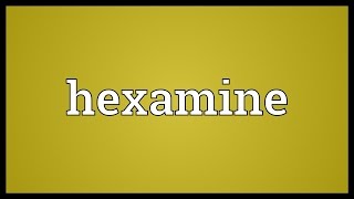 Hexamine Meaning [upl. by Knowle]