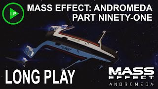 Mass Effect Andromeda   PART NINETYONE   Long Play   NO COMMENTARY [upl. by Ambrosia502]