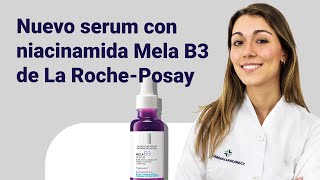 NOVEDAD La RochePosay Mela B3 serum anti manchas  Farmaciasdirect [upl. by Aehcim]