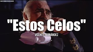 ESTOS CELOS  Vicente Fernández LETRA [upl. by Hobie903]