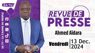 Revue de presse Ahmed Aïdara du Vendredi 13 Décembre 2024 [upl. by Yetsirhc]