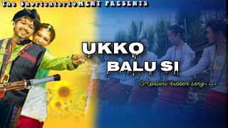 Apatani Dubbed Song ‘Ukko Balu Si’ [upl. by Neersan]