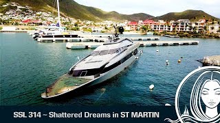 SSL 314  Shattered Dreams in ST MARTIN [upl. by Llehcsreh]