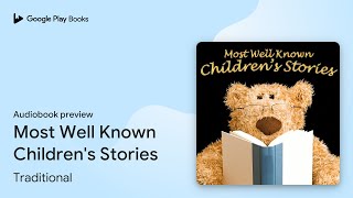 Most Well Known Childrens Stories by Traditional · Audiobook preview [upl. by Zink]