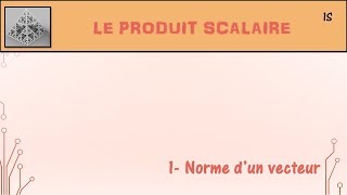 Produit scalaire  1 Norme dun vecteur [upl. by Baggott]