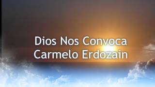 Dios Nos Convoca  Carmelo ErdozÃ¡in [upl. by Mirna]