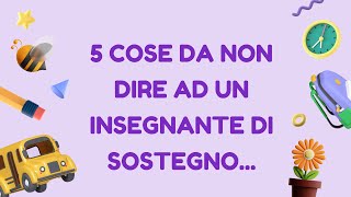 5 COSE DA NON DIRE AD UN INSEGNANTE DI SOSTEGNO  DOCENTI  SCUOLA [upl. by Jewelle]