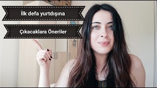 İlk Defa Yurtdışına Çıkacaklara Öneriler [upl. by Forkey]