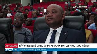 17ème université du notariat africain sur les atouts du métier [upl. by Oniger486]