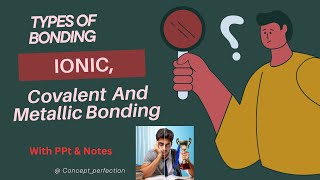 Types of bonding in chemical bonding class 11th chemistry  ionic  covalent and metallic bond [upl. by Angrist]