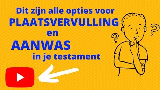 Dit zijn alle opties voor plaatsvervulling en aanwas in je testament [upl. by Akenal]