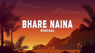 Khayaal  Bhare Naina Lyrics [upl. by Nihs]