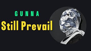 Gunna  Still Prevail Lyrics [upl. by Ynhoj416]