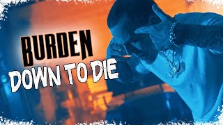 Burden  Down To Die Official Video [upl. by Ellehcyar686]