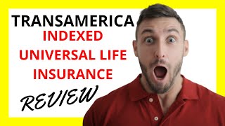 Transamerica Indexed Universal Life Insurance Review [upl. by Ahsenit352]