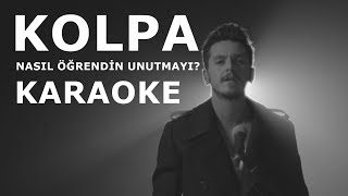 Kolpa  Nasıl Öğrendin Unutmayı Karaoke [upl. by Shah624]