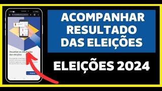 Como ACOMPANHAR RESULTADO DAS ELEIÇÕES 2024 APURAÇÃO ONLINE [upl. by Venn]