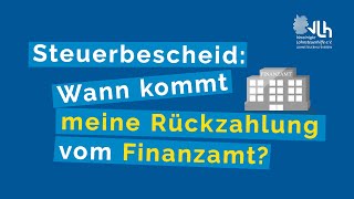 Steuerbescheid – wann kommt meine Rückzahlung vom Finanzamt  VLH erklärt [upl. by Eaner]