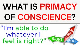 Primacy of Conscience Primacy of Conscience Catholic Understanding [upl. by Howarth]