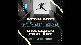 Wenn Gott Maennern das Leben erklaert HansJoachim Eckstein Podcast [upl. by Gombosi]