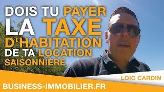 Dois tu payer la taxe dhabitation de ta location saisonnière courte durée [upl. by Nolyaw]