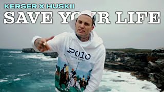 KERSER x HUSKII  SAVE YOUR LIFE [upl. by Eerpud]