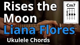 Rises the Moon  Liana Flores Ukulele Chords [upl. by Faustine]