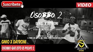 OSOBBO QUE ESTO ES POLVO 2  GNIO amp DAYRONI VIDEO [upl. by Salome]