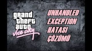 Gta Vice City Unhandled Exception Hatası ve \u00100 Çözümü [upl. by Odradlig433]