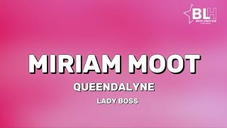 Moot  Miriam ft Queendalyne Lady Boss Full Song Lyrics [upl. by Ylrehs]