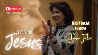 ❤️ CAFÉ COM JESUS  DOUTORA FILÓ ❤️ [upl. by Willis]