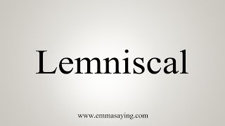 How To Say Lemniscal [upl. by Denison]