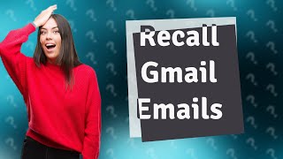 Can you recall an email from Gmail [upl. by Llenyt]