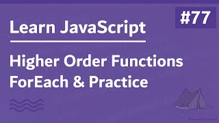 Learn JavaScript In Arabic 2021  077  Higher Order Functions  ForEach And Practice [upl. by Aldos355]