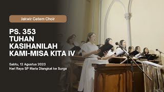 JAKWIR CETEM CHOIR  TUHAN KASIHANILAH KAMI MISA KITA IV [upl. by Dominic]