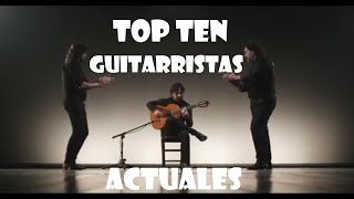 TOP TEN GUITARRISTAS FLAMENCOS ACTUALES [upl. by Middleton]