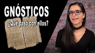 ¿Qué pasó con los GNÓSTICOS  La historia del GNOSTICISMO [upl. by Fauch]