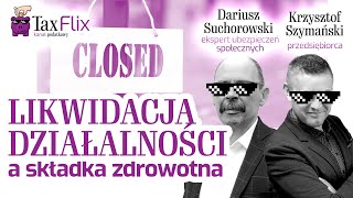 Likwidacja działalności gospodarczej a składka zdrowotna  Dariusz Suchorowski [upl. by Oisinoid]