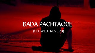 Bada Pachtaoge Song SlowedReverb [upl. by Beka]